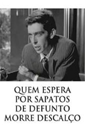 Quem Espera por Sapatos de Defunto Morre Descalço