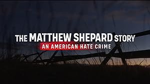 The Matthew Shepard Story: An American Hate Crime